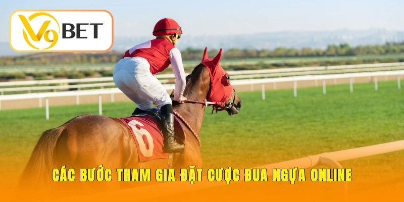 Các bước tham gia đặt cược đua ngựa online tân thủ cần nắm