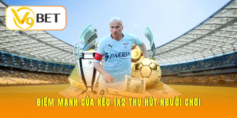 Điểm mạnh của kèo 1X2 thu hút người chơi