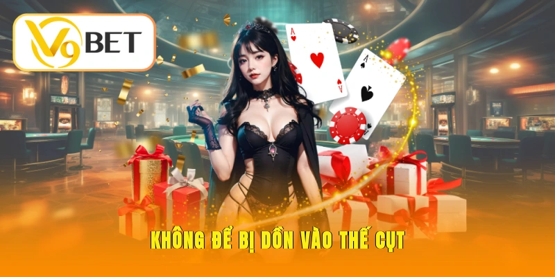 Không để bị dồn vào thế cụt
