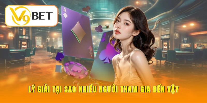 Lý giải tại sao nhiều người tham gia đến vậy