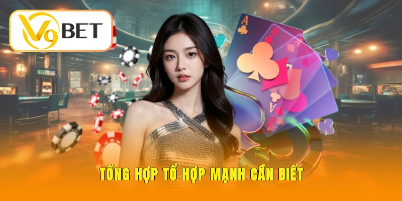 Tổng hợp tổ hợp mạnh cần biết