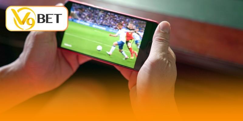V9BET lý giải vì sao nên xem bóng đá trực tiếp online